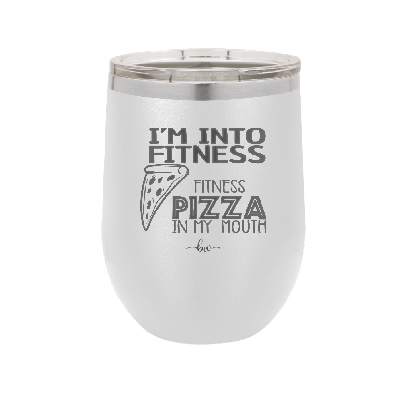 I'm into Fitness Fitness Pizza into My Mouth - Laser Engraved Stainless Steel Drinkware - 2135 -