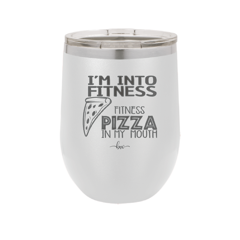 I'm into Fitness Fitness Pizza into My Mouth - Laser Engraved Stainless Steel Drinkware - 2135 -
