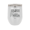 I'm into Fitness Fitness Pizza into My Mouth - Laser Engraved Stainless Steel Drinkware - 2135 -