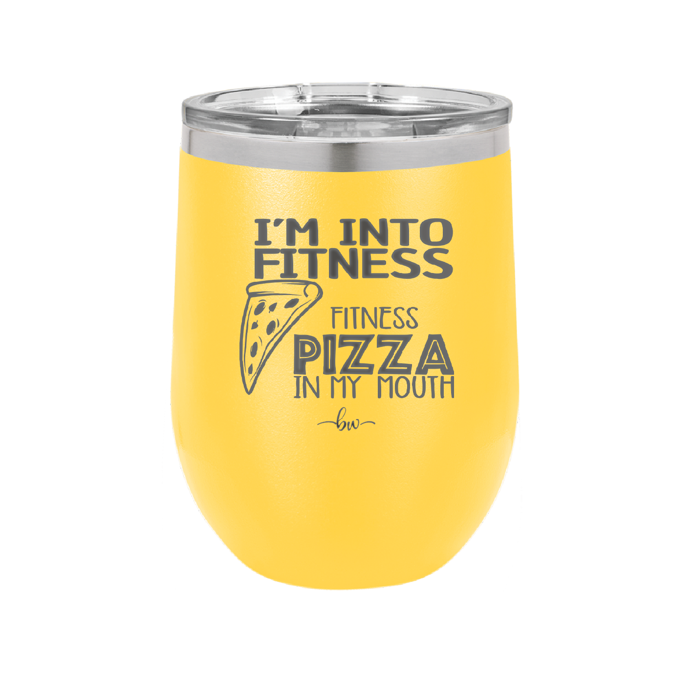 I'm into Fitness Fitness Pizza into My Mouth - Laser Engraved Stainless Steel Drinkware - 2135 -