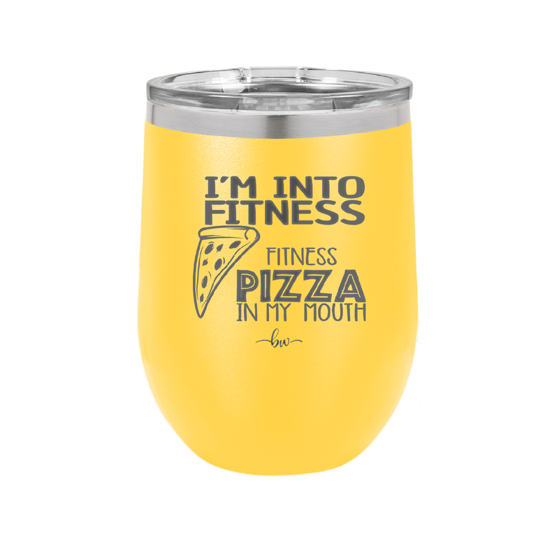 I'm into Fitness Fitness Pizza into My Mouth - Laser Engraved Stainless Steel Drinkware - 2135 -