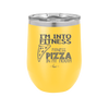 I'm into Fitness Fitness Pizza into My Mouth - Laser Engraved Stainless Steel Drinkware - 2135 -