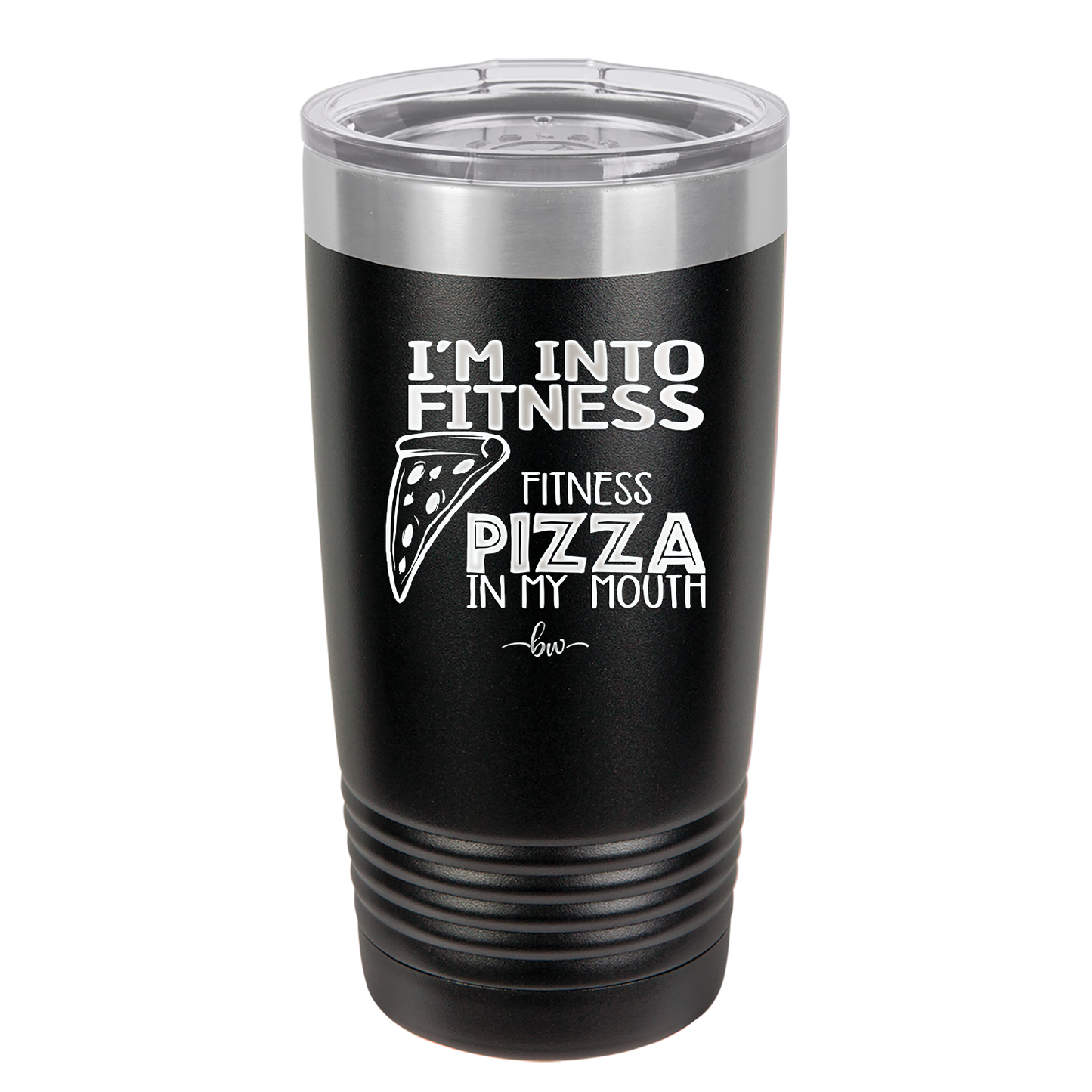 I'm into Fitness Fitness Pizza into My Mouth - Laser Engraved Stainless Steel Drinkware - 2135 -