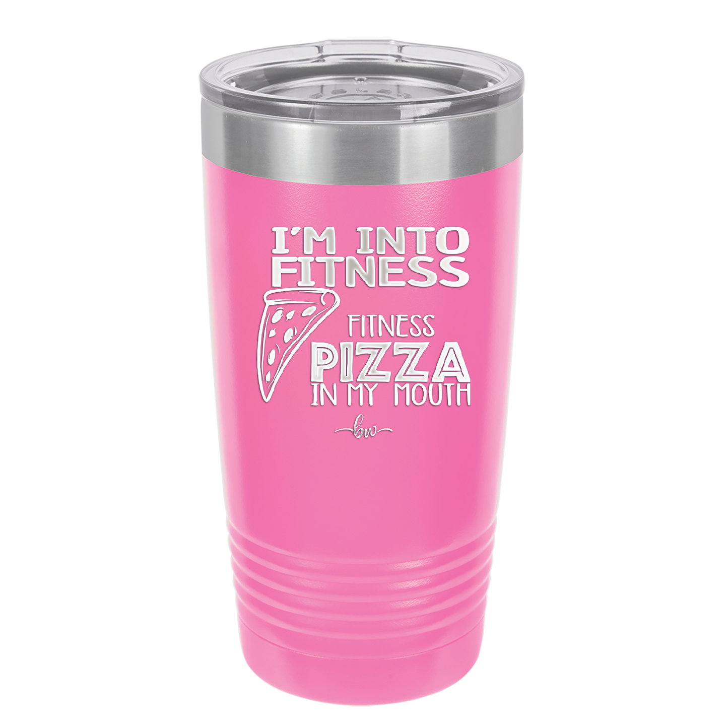 I'm into Fitness Fitness Pizza into My Mouth - Laser Engraved Stainless Steel Drinkware - 2135 -