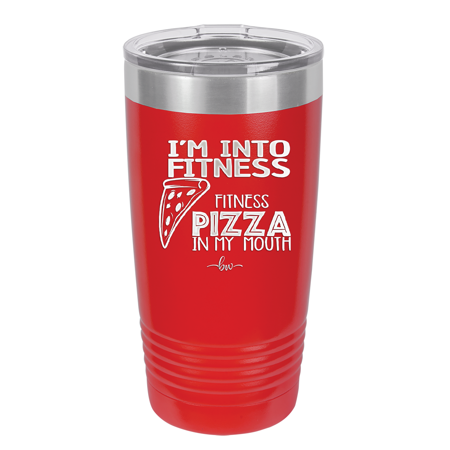 I'm into Fitness Fitness Pizza into My Mouth - Laser Engraved Stainless Steel Drinkware - 2135 -