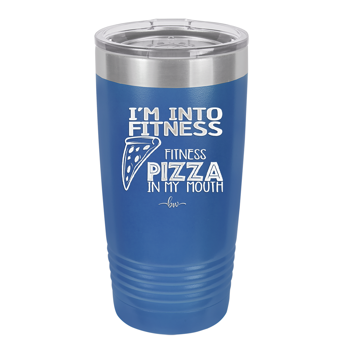 I'm into Fitness Fitness Pizza into My Mouth - Laser Engraved Stainless Steel Drinkware - 2135 -