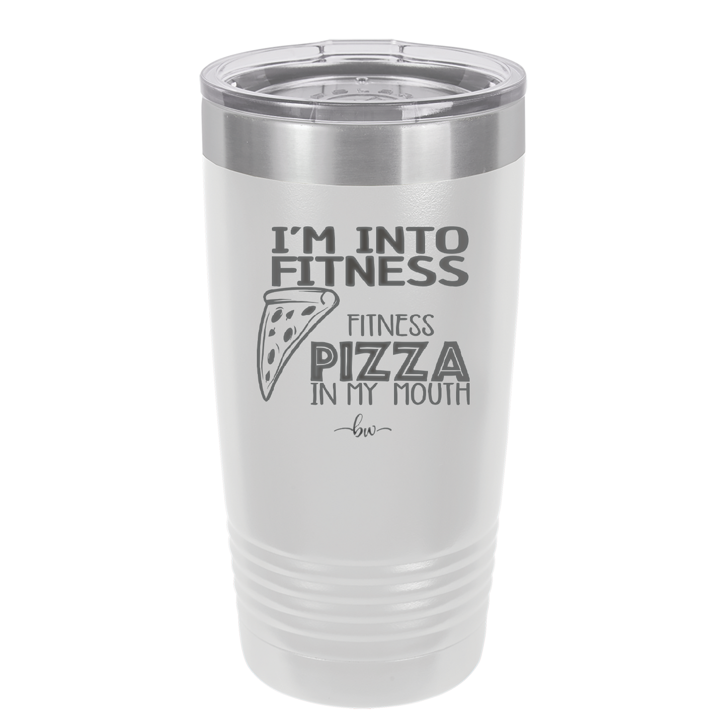 I'm into Fitness Fitness Pizza into My Mouth - Laser Engraved Stainless Steel Drinkware - 2135 -