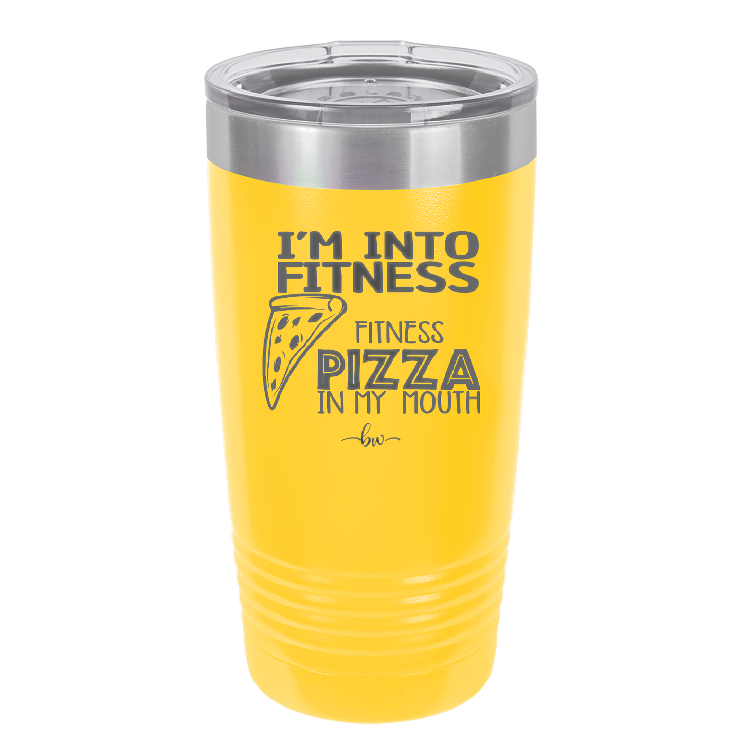 I'm into Fitness Fitness Pizza into My Mouth - Laser Engraved Stainless Steel Drinkware - 2135 -