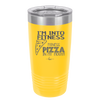 I'm into Fitness Fitness Pizza into My Mouth - Laser Engraved Stainless Steel Drinkware - 2135 -