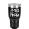 I'm into Fitness Fitness Pizza into My Mouth - Laser Engraved Stainless Steel Drinkware - 2135 -