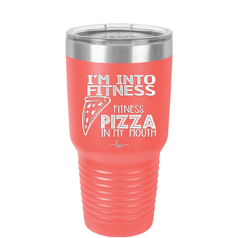 I'm into Fitness Fitness Pizza into My Mouth - Laser Engraved Stainless Steel Drinkware - 2135 -