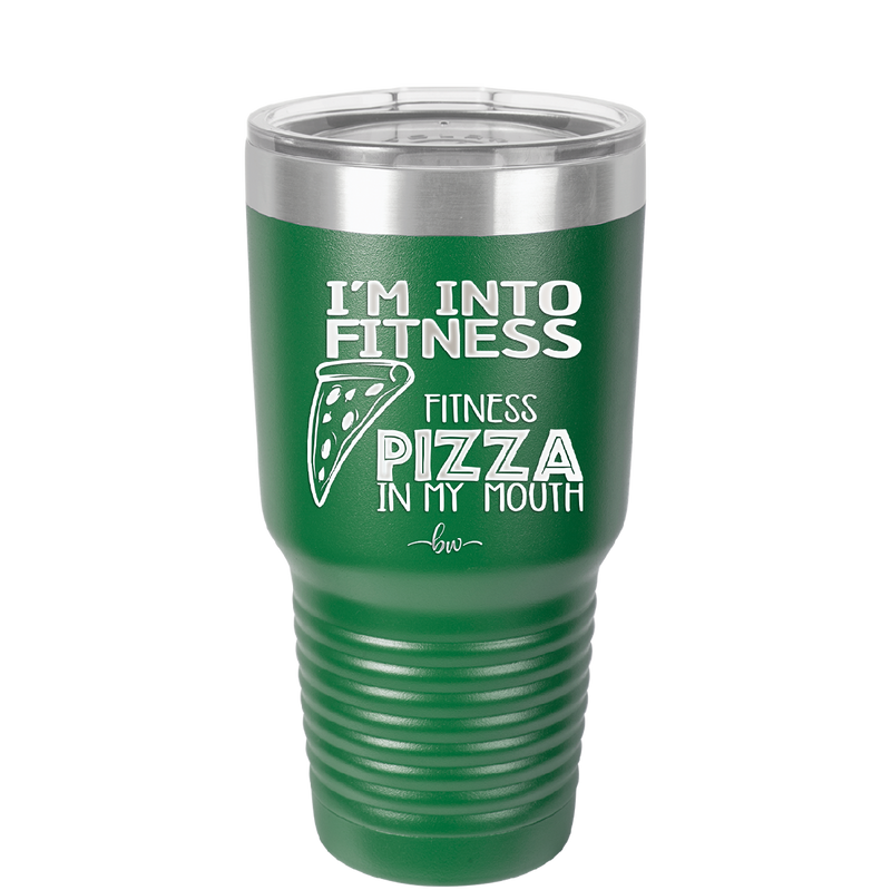I'm into Fitness Fitness Pizza into My Mouth - Laser Engraved Stainless Steel Drinkware - 2135 -