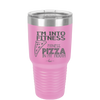 I'm into Fitness Fitness Pizza into My Mouth - Laser Engraved Stainless Steel Drinkware - 2135 -
