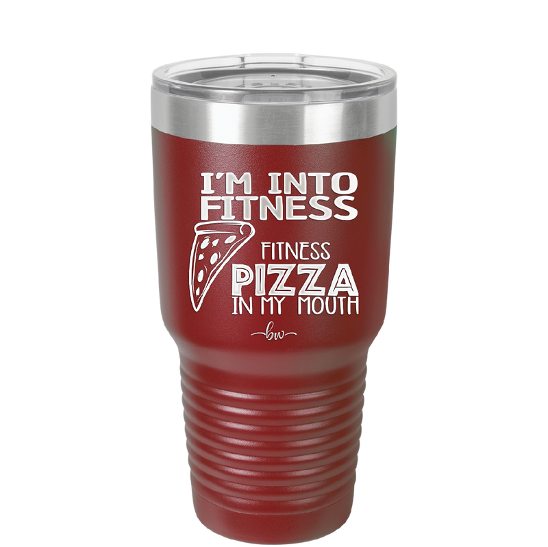 I'm into Fitness Fitness Pizza into My Mouth - Laser Engraved Stainless Steel Drinkware - 2135 -