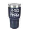 I'm into Fitness Fitness Pizza into My Mouth - Laser Engraved Stainless Steel Drinkware - 2135 -