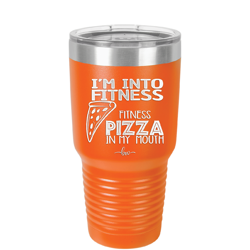 I'm into Fitness Fitness Pizza into My Mouth - Laser Engraved Stainless Steel Drinkware - 2135 -