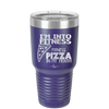 I'm into Fitness Fitness Pizza into My Mouth - Laser Engraved Stainless Steel Drinkware - 2135 -