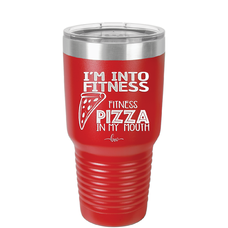 I'm into Fitness Fitness Pizza into My Mouth - Laser Engraved Stainless Steel Drinkware - 2135 -