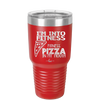 I'm into Fitness Fitness Pizza into My Mouth - Laser Engraved Stainless Steel Drinkware - 2135 -