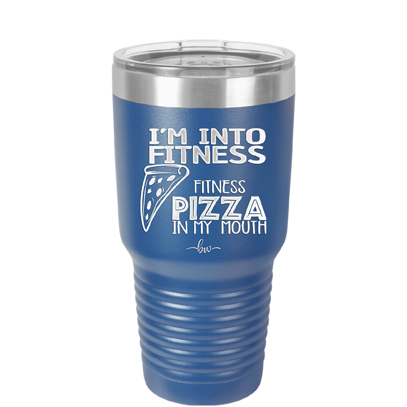 I'm into Fitness Fitness Pizza into My Mouth - Laser Engraved Stainless Steel Drinkware - 2135 -