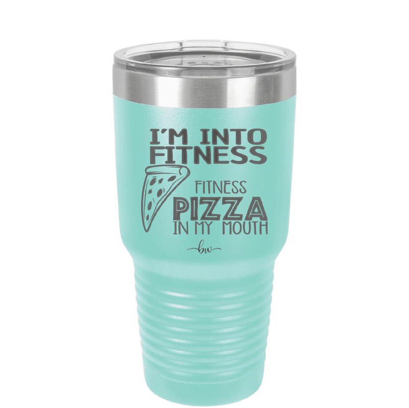 I'm into Fitness Fitness Pizza into My Mouth - Laser Engraved Stainless Steel Drinkware - 2135 -