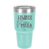 I'm into Fitness Fitness Pizza into My Mouth - Laser Engraved Stainless Steel Drinkware - 2135 -