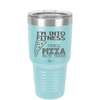 I'm into Fitness Fitness Pizza into My Mouth - Laser Engraved Stainless Steel Drinkware - 2135 -