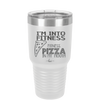 I'm into Fitness Fitness Pizza into My Mouth - Laser Engraved Stainless Steel Drinkware - 2135 -