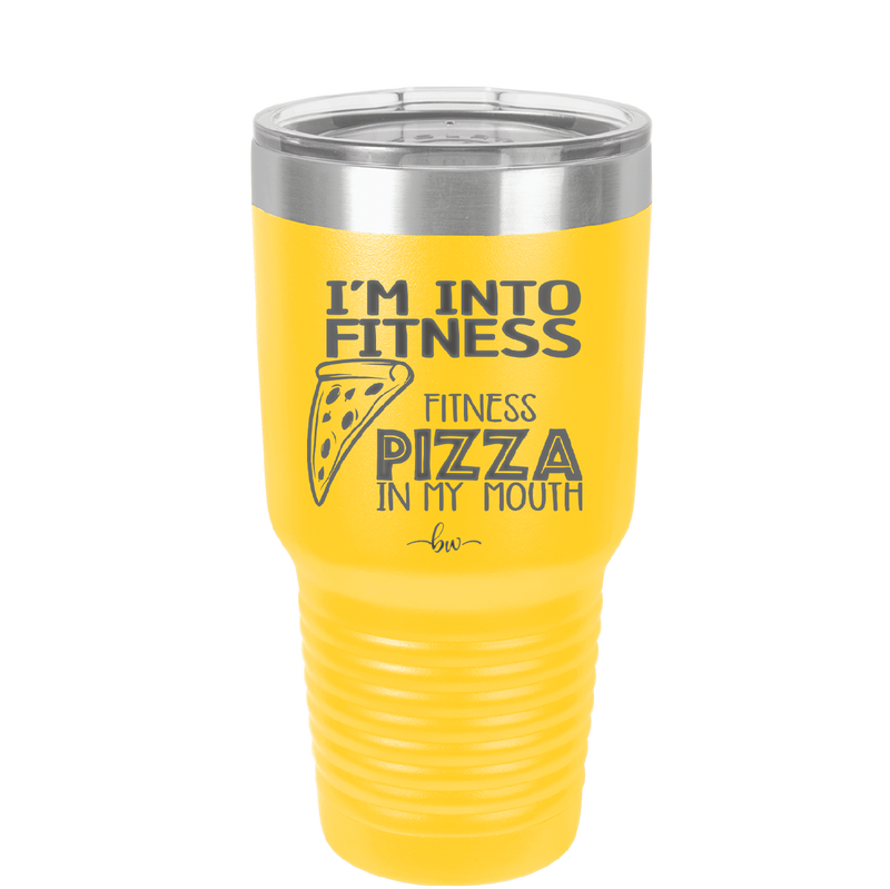 I'm into Fitness Fitness Pizza into My Mouth - Laser Engraved Stainless Steel Drinkware - 2135 -