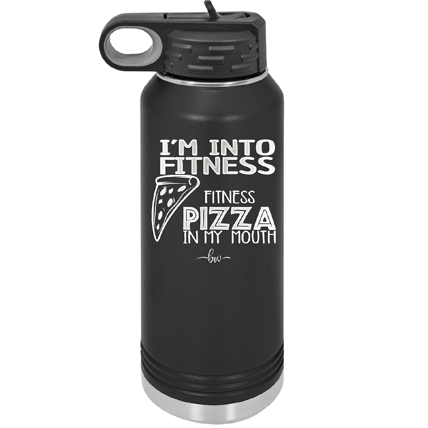 I'm into Fitness Fitness Pizza into My Mouth - Laser Engraved Stainless Steel Drinkware - 2135 -