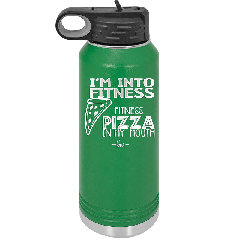 I'm into Fitness Fitness Pizza into My Mouth - Laser Engraved Stainless Steel Drinkware - 2135 -