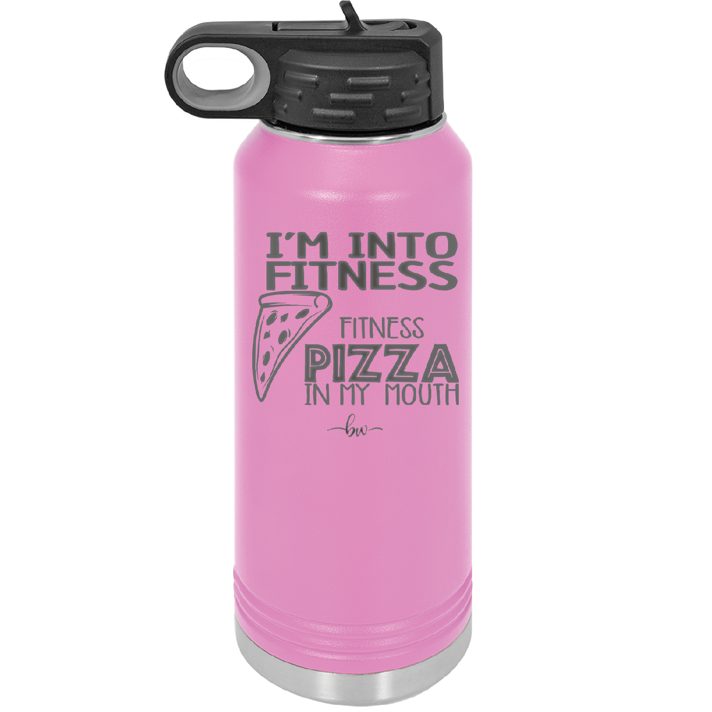 I'm into Fitness Fitness Pizza into My Mouth - Laser Engraved Stainless Steel Drinkware - 2135 -