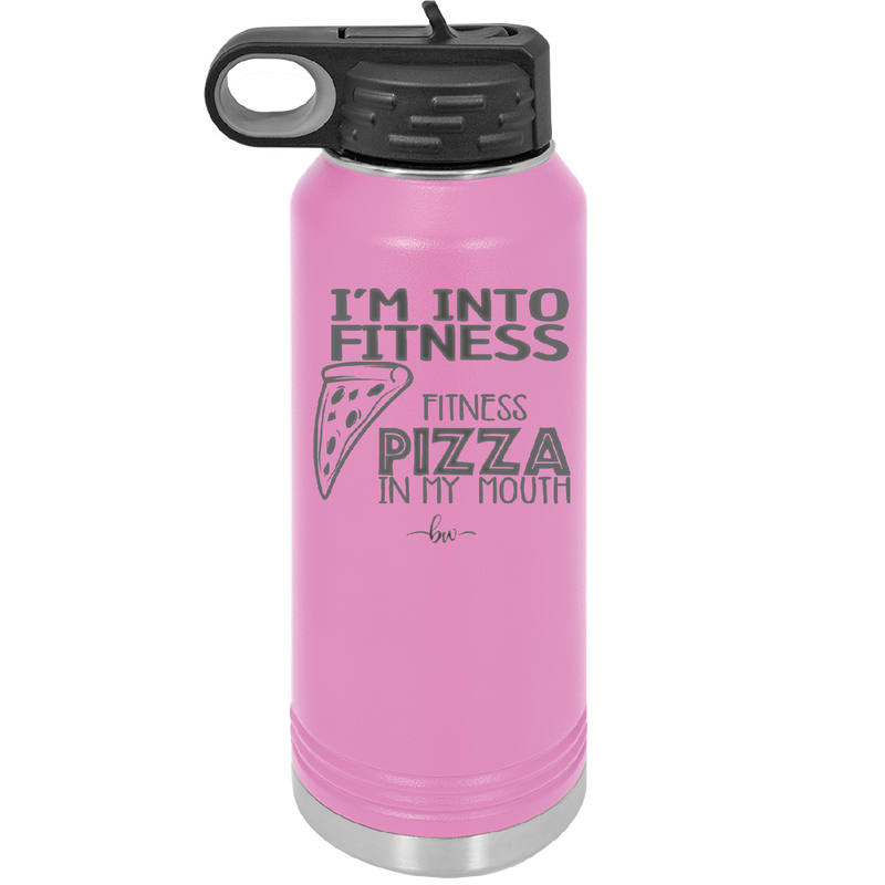 I'm into Fitness Fitness Pizza into My Mouth - Laser Engraved Stainless Steel Drinkware - 2135 -