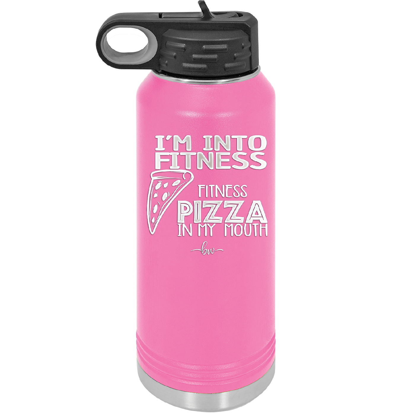 I'm into Fitness Fitness Pizza into My Mouth - Laser Engraved Stainless Steel Drinkware - 2135 -