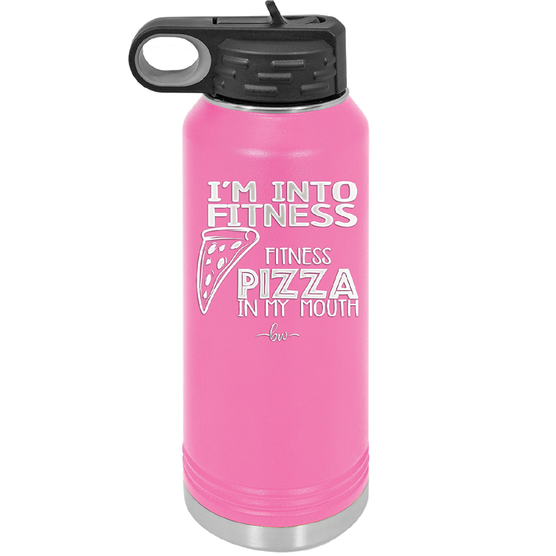 I'm into Fitness Fitness Pizza into My Mouth - Laser Engraved Stainless Steel Drinkware - 2135 -