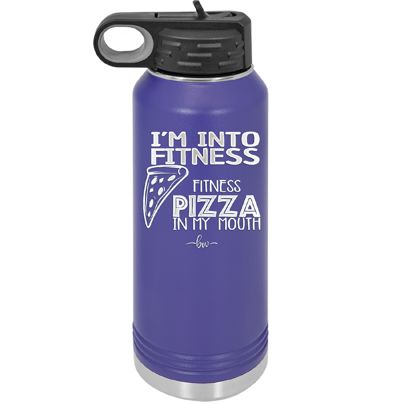 I'm into Fitness Fitness Pizza into My Mouth - Laser Engraved Stainless Steel Drinkware - 2135 -