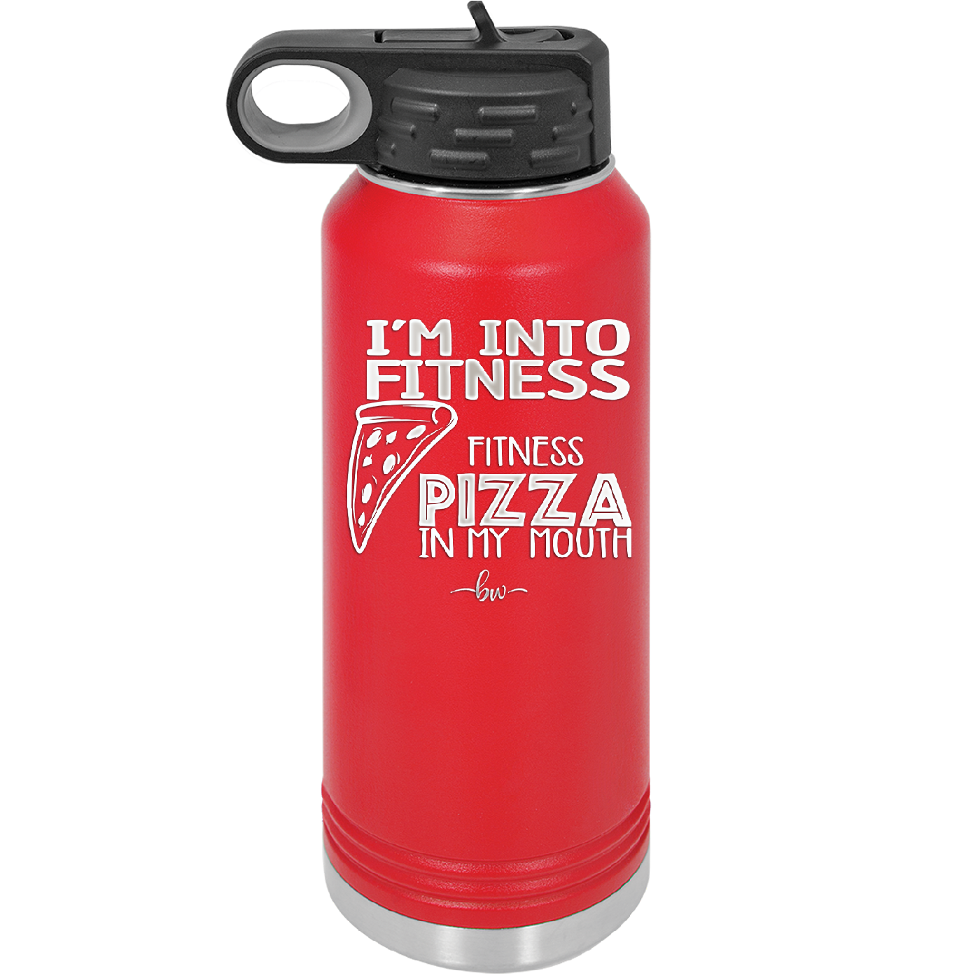 I'm into Fitness Fitness Pizza into My Mouth - Laser Engraved Stainless Steel Drinkware - 2135 -