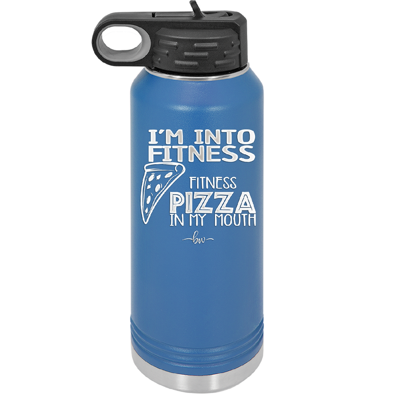 I'm into Fitness Fitness Pizza into My Mouth - Laser Engraved Stainless Steel Drinkware - 2135 -