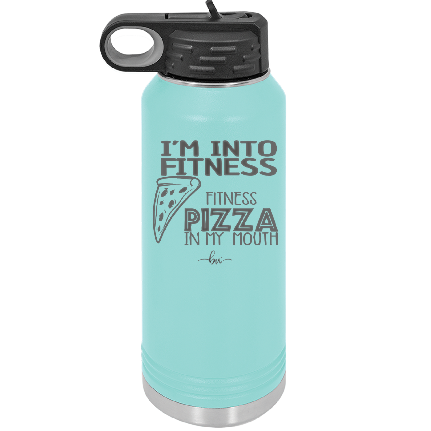 I'm into Fitness Fitness Pizza into My Mouth - Laser Engraved Stainless Steel Drinkware - 2135 -