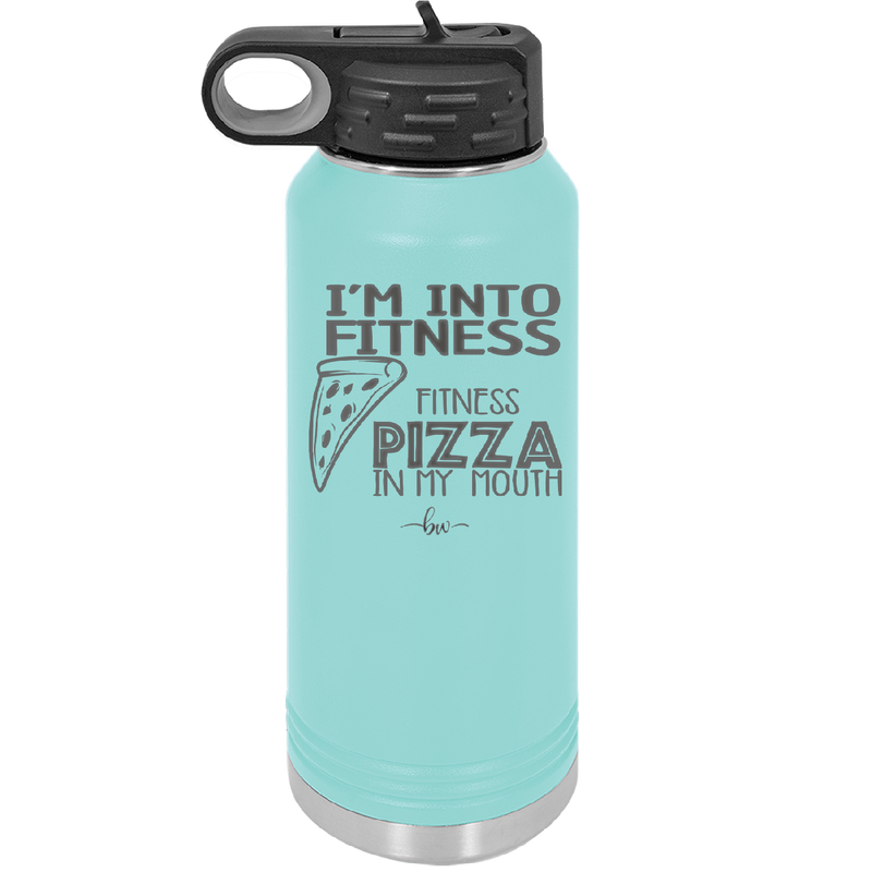I'm into Fitness Fitness Pizza into My Mouth - Laser Engraved Stainless Steel Drinkware - 2135 -
