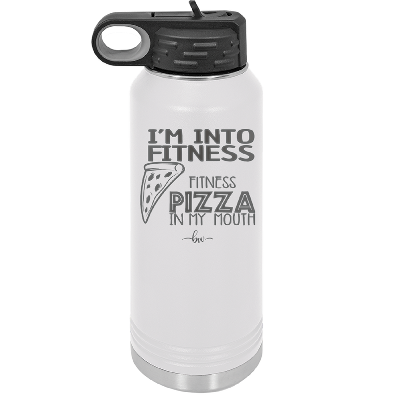 I'm into Fitness Fitness Pizza into My Mouth - Laser Engraved Stainless Steel Drinkware - 2135 -