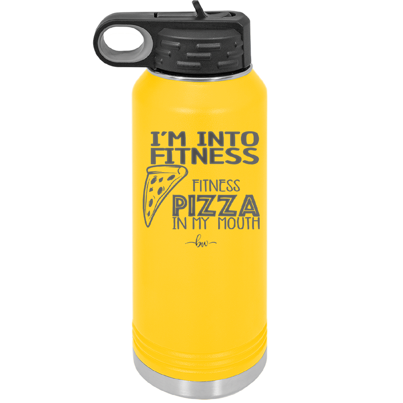 I'm into Fitness Fitness Pizza into My Mouth - Laser Engraved Stainless Steel Drinkware - 2135 -
