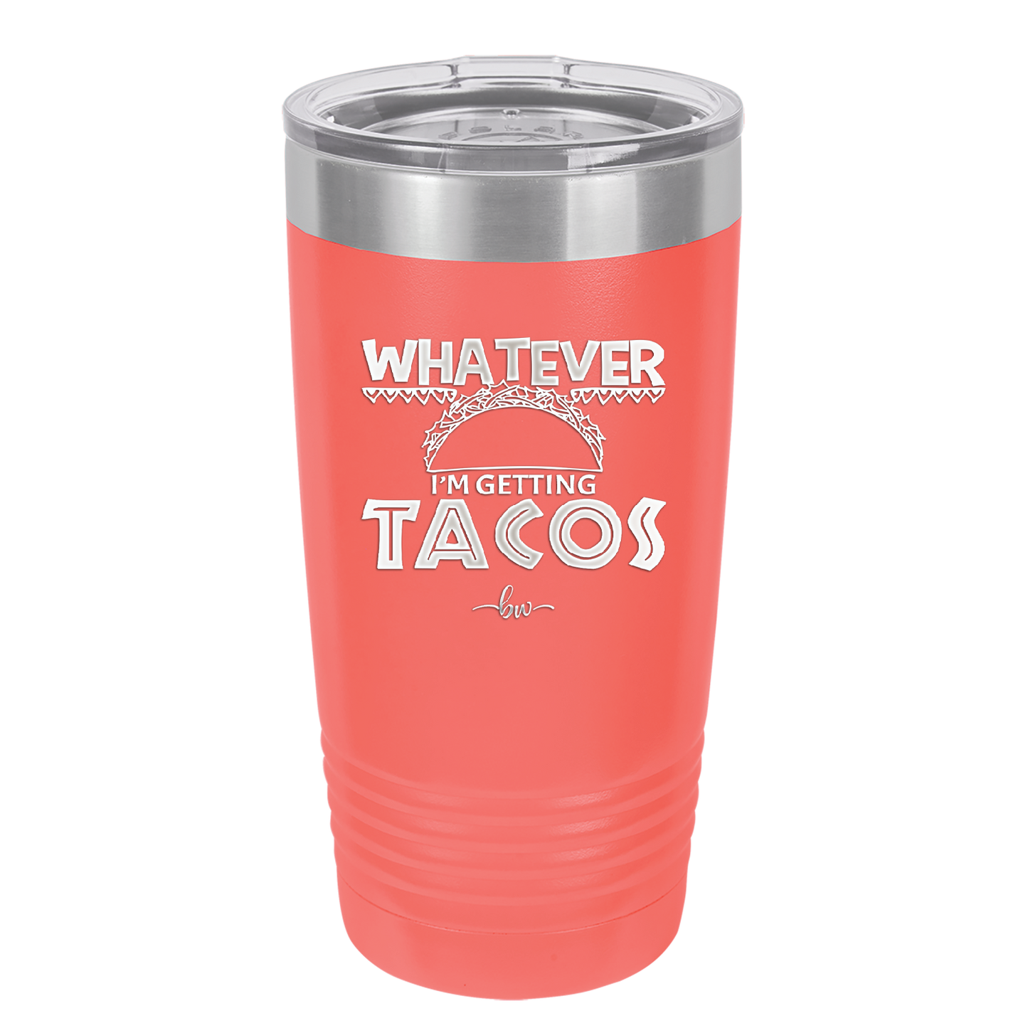 Whatever I'm Getting Tacos - Laser Engraved Stainless Steel Drinkware - 2136 -