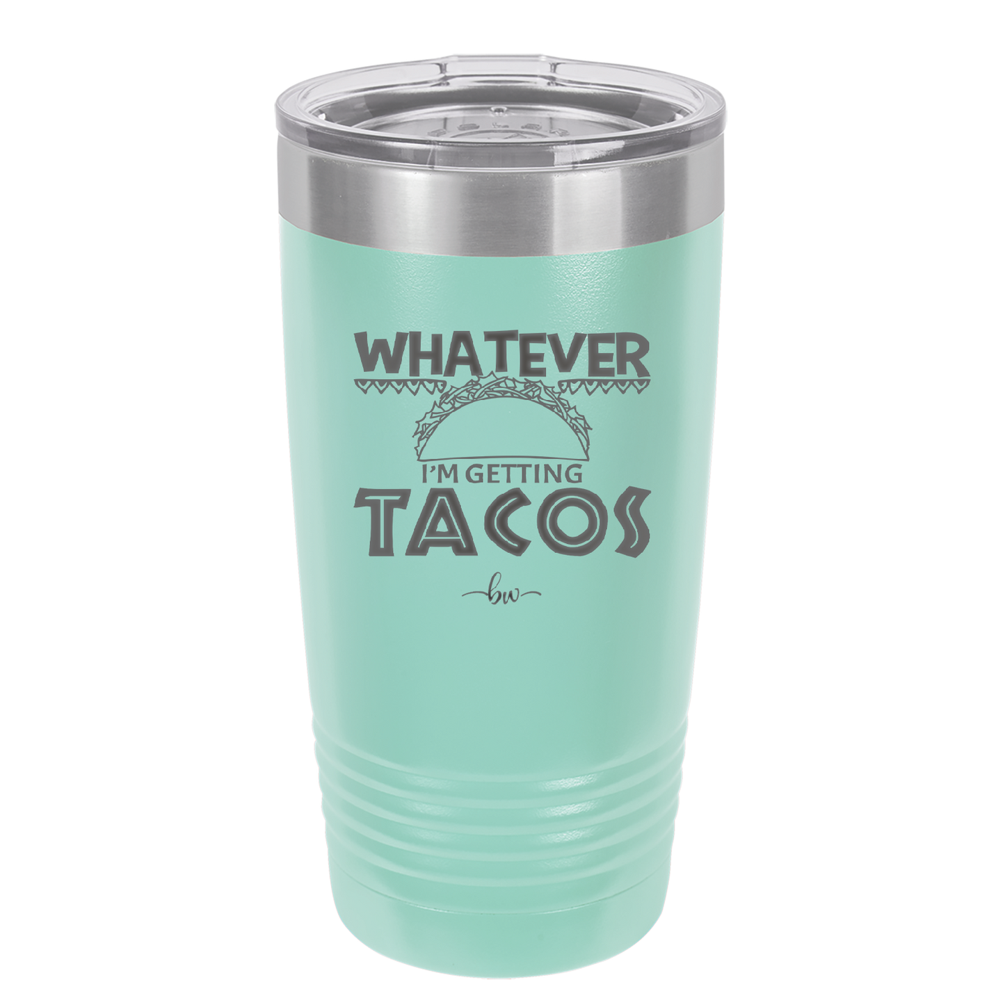 Whatever I'm Getting Tacos - Laser Engraved Stainless Steel Drinkware - 2136 -