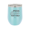 Pizza Tastes Like Skinny Can Go Fuck Itself - Laser Engraved Stainless Steel Drinkware - 2138 -