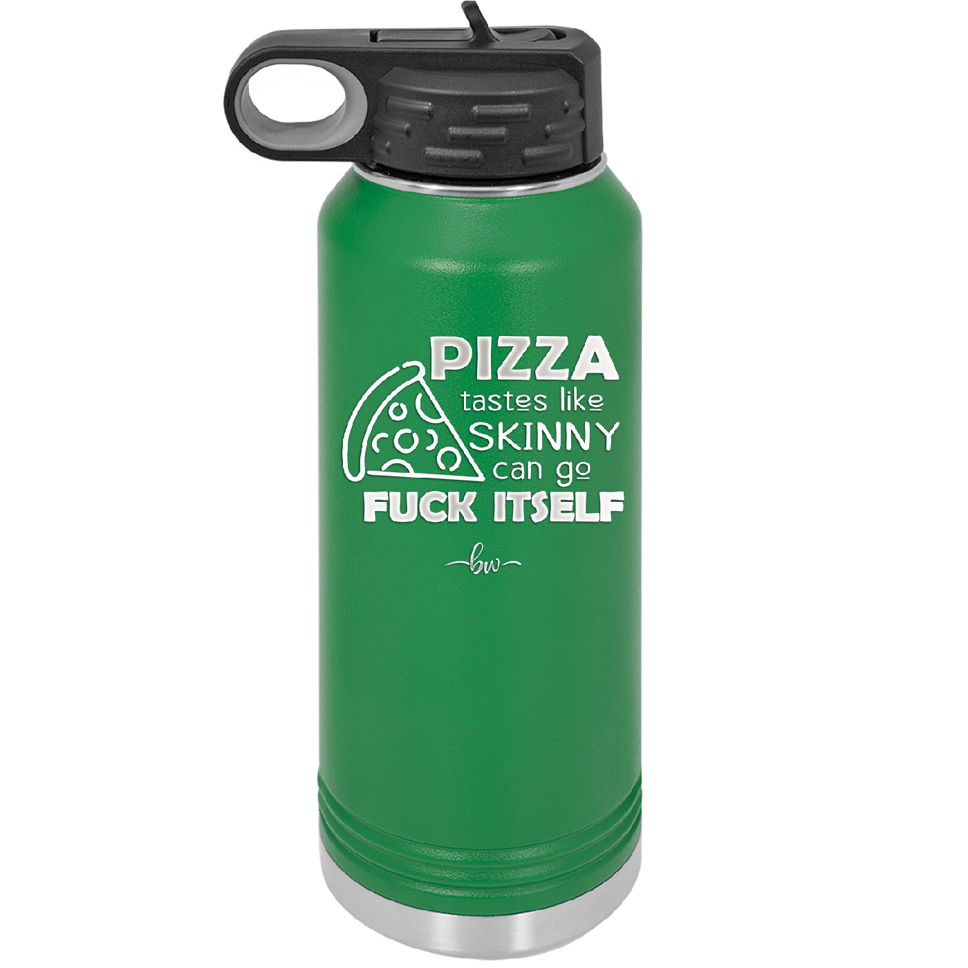 Pizza Tastes Like Skinny Can Go Fuck Itself - Laser Engraved Stainless Steel Drinkware - 2138 -