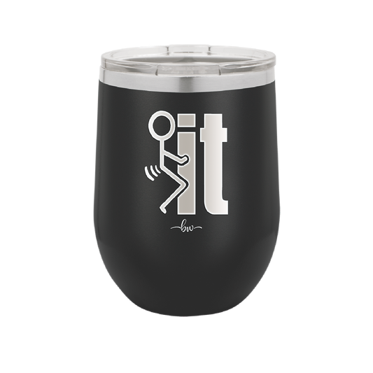 Fuck It Stick Figure - Laser Engraved Stainless Steel Drinkware - 2139 -