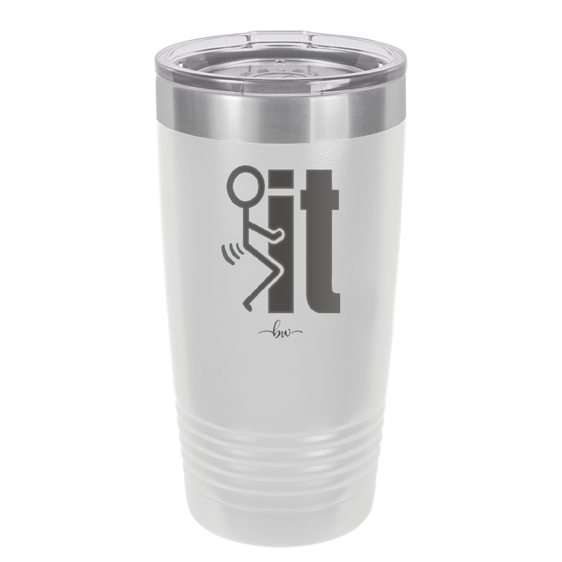 Fuck It Stick Figure - Laser Engraved Stainless Steel Drinkware - 2139 -