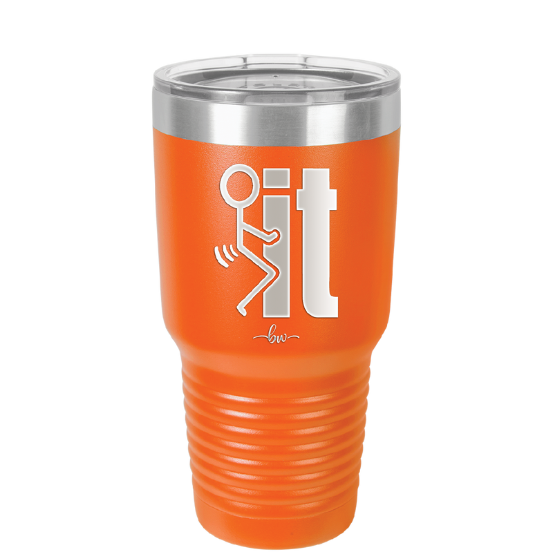 Fuck It Stick Figure - Laser Engraved Stainless Steel Drinkware - 2139 -