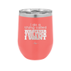 I Do a Thing Called Whatever the Fuck I Want - Laser Engraved Stainless Steel Drinkware - 2141 -